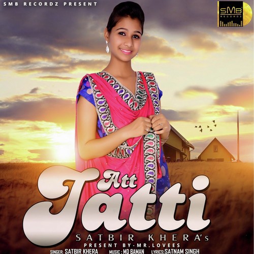 Att Jatti - Satbir Khera
