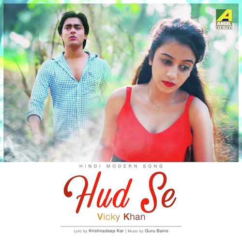 Hud Se - Vicky Khan