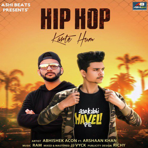 Hip Hop Karte Hum - Abhishek Acon, Arshaan Khan