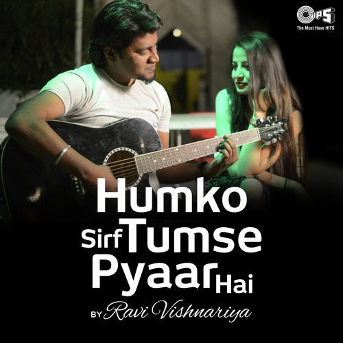 Humko Sirf Tumse Pyaar Hai By Ravi Vishnariya - Ravi Vishnariya