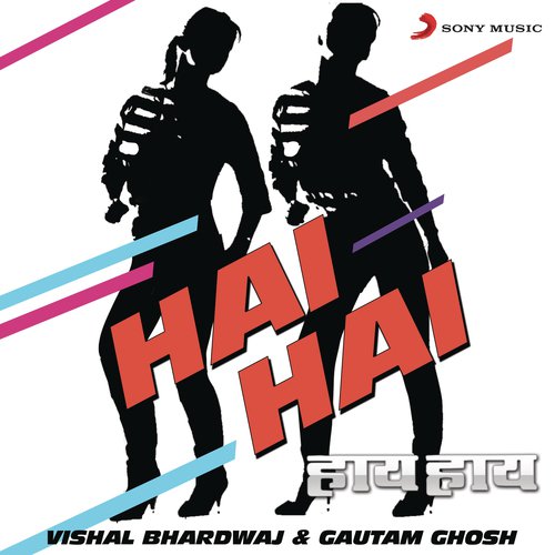 Hai Hai - Vishal Bhardwaj, Goutam Ghose