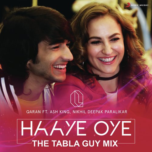 Haaye Oye (The Tabla Guy Mix) - QARAN, Ash King, Nikhil Deepak Paralikar