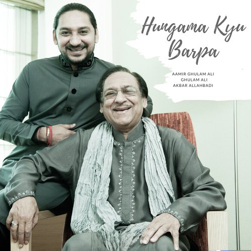 Hungama Kyu Barpa - Ghulam Ali, Aamir Ghulam Ali, Akbar Allahbadi