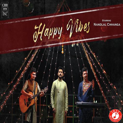 Happy Vibes - Nandlal Chhanga