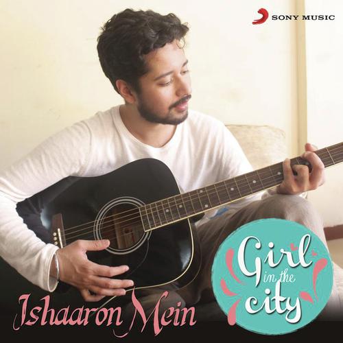 Ishaaron Mein (Girl in the City) - Karan Malhotra, Lydia Hendrikje Hornung, Shantanu Pandit