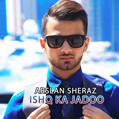 Ishq Ka Jadoo - Arslan Sheraz