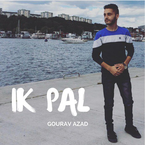 IK PAL - Deepak Kamboj Music, Gourav Azad