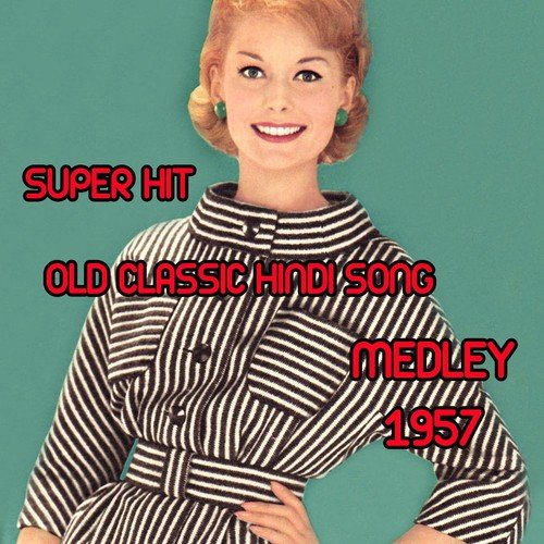 Super Hit Old Classic Hindi Songs Of 1957 Medley Chodd Do Aanchal  Chhupa Kar Meri Ankhon ko  O Nigahe Mastana  Hum Aap Ki Ankhon Mein  Sar Par Topi Lal  Jane Kya Tune Kahi - Harish Moyal, Aishwarya Pandit