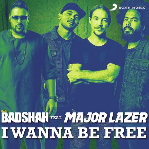 I Wanna Be Free - Badshah, Major Lazer