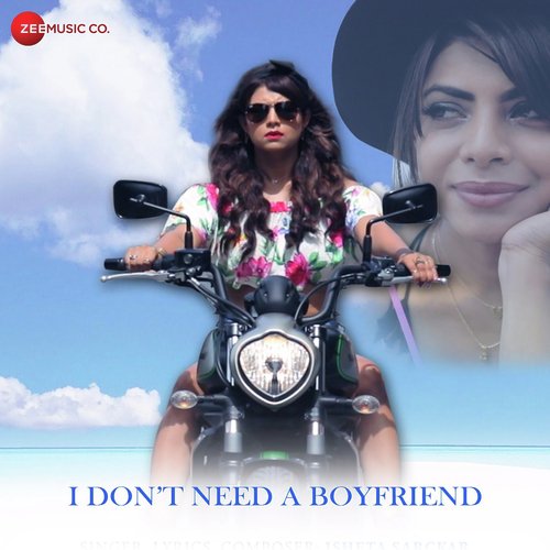 I DonT Need A Boyfriend - Isheta Sarckar