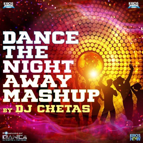 Dance The Night Away Mashup by DJ Chetas - Badshah, Ash King, Shashwat Singh, Jonita Gandhi, Nakash Aziz, Amit Mishra, Shilpa Rao, Pritam, DJ V
