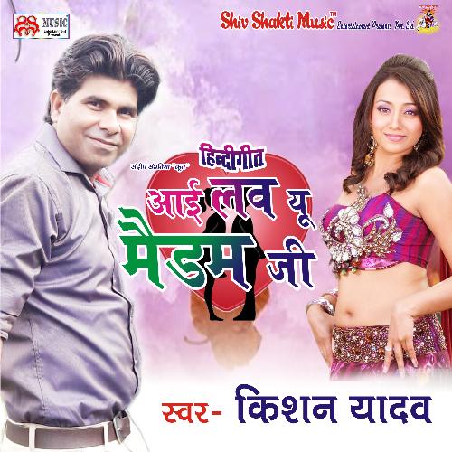 I Love You Madam Ji - Kishan Yadav