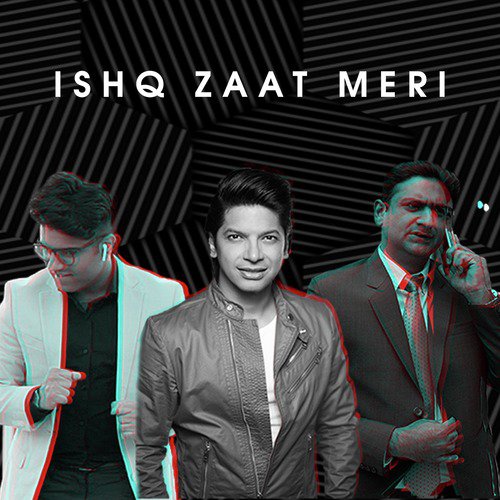 Ishq Zaat Meri - Ayaz Ismail, Shaan