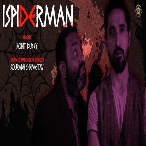 Ispiderman - Rohit Dubey