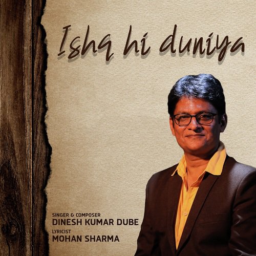 Ishq Hi Duniya - Dinesh Kumar Dube