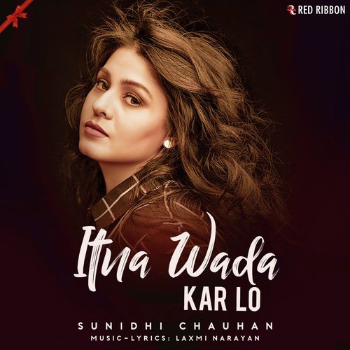 Itna Wada Kar Lo - Sunidhi Chauhan