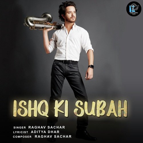 Ishq Ki Subah - Raghav Sachar