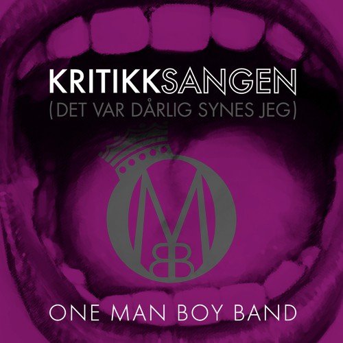 Kritikksangen (Det Var Drlig Synes Jeg) - One Man Boy Band
