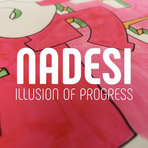 Illusion of Progress - Nadesi
