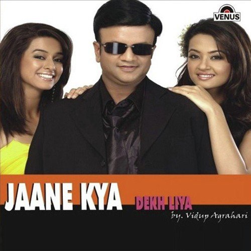 Jaane Kya Dekh Liya - Vidup Agrahari, Prakash, Ashish Chandra