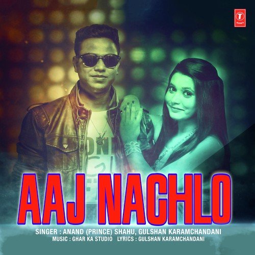 Aaj Nachlo - Anand (Prince) Shahu, Gulshan Karamchandani
