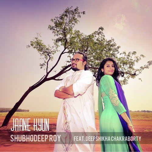 Jaane Kyun (feat. Deepshikha Chakraborty) - Shubhodeep Roy, Deepshikha Chakraborty