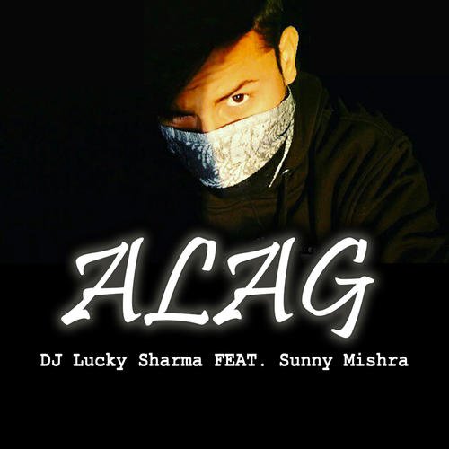 Alag (feat. Sunny Mishra) - Dj Lucky Sharma