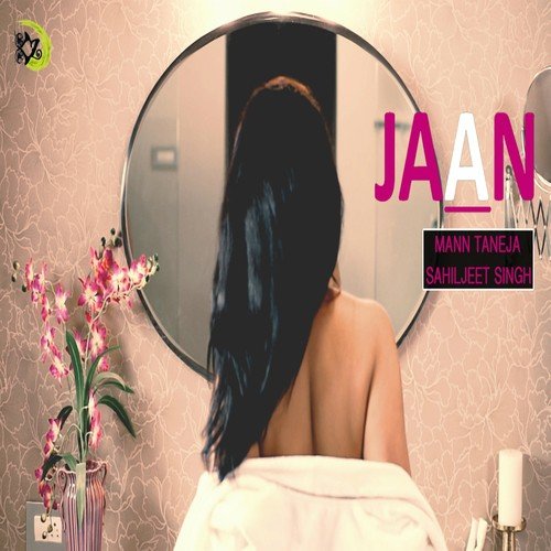 Jaan - Sahiljeet Singh, Mann Taneja