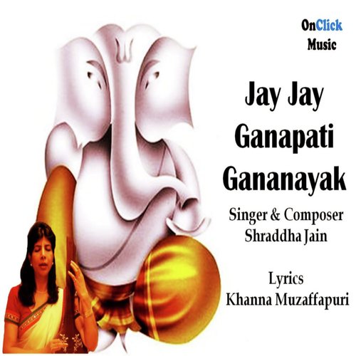Jay Jay Ganapati Gananayak - Shraddha Jain