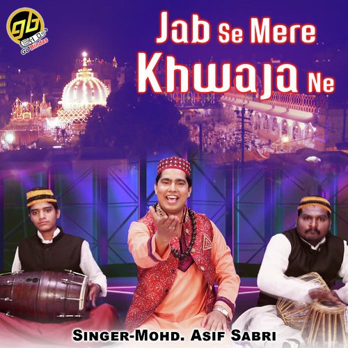 Jab Se Mere Khwaja Ne - Mohd. Asif Sabri
