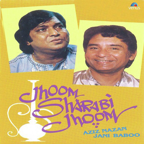 Jhoom Sharabi Jhoom - Aziz Nazan, Jani Baboo