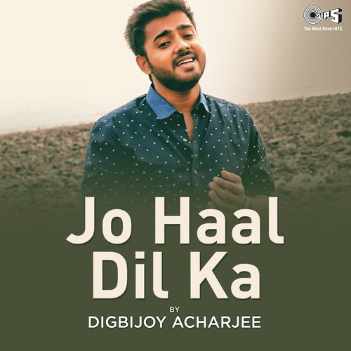 Jo Haal Dil Ka By Digbijoy Acharjee - Digbijoy Acharjee