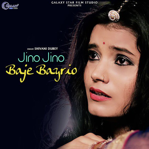 Jino Jino Baje Bayrio - Shivani Dubey