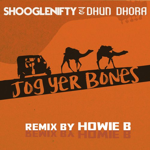 Jog Yer Bones (Howie B Remix) - Shooglenifty, Dhun Dhora