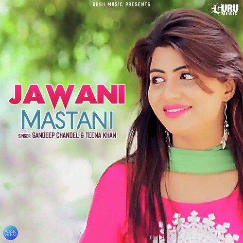 Jawani Mastani - Sandeep Chandel, Teena Khan