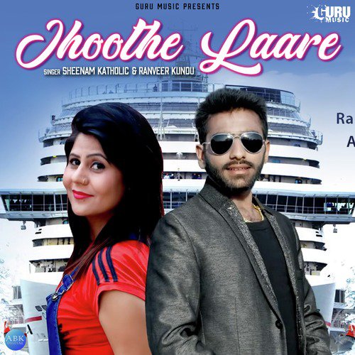 Jhoothe Laare - Sheenam Katholic, Ranveer Kundu
