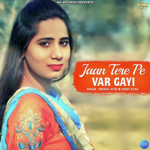 Jaan Tere Pe Var Gayi - Deepak Attri, Anshu Rana
