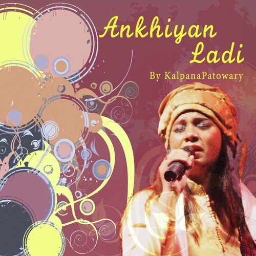 Ankhiyan Ladi - Kalpana Patowary