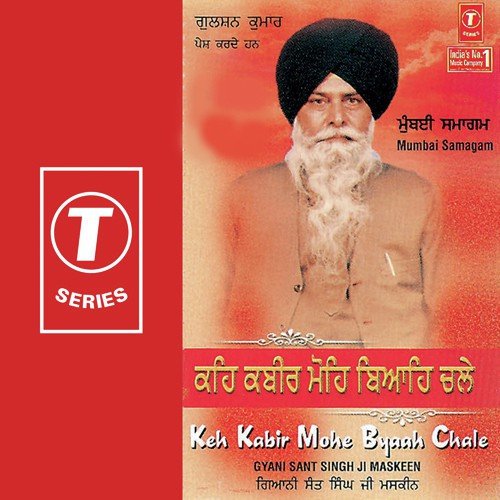 Keh Kabir Mohe Byaah Chale - Gyani Sant Singh Maskeen