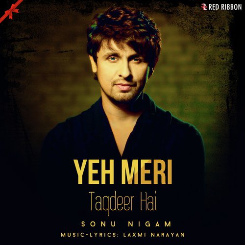 Yeh Meri Taqdeer Hai - Sonu Nigam