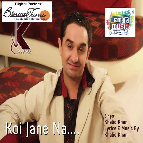 Koi Jaane Na - Khalid Khan