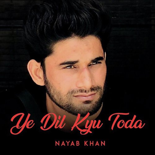 Ye Dil Kyu Toda - Aman Sharma