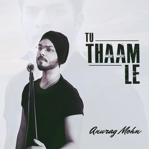 Tu Thaam Le - Neha Murali, Anurag Mohn
