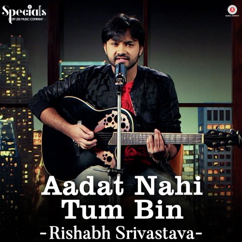 Aadat Nahi Tum Bin - Rishabh Srivastava - Rishabh Srivastava