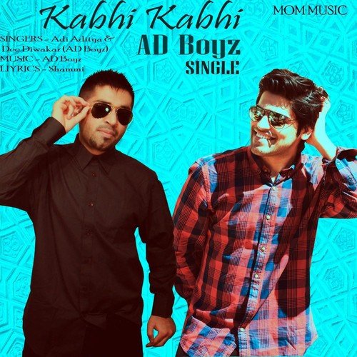 Kabhi Kabhi - Ad Boyz