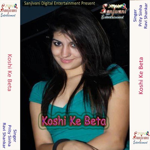 Hum Hai Koshi Ke Beta - Prity Sinha, Ravi Shankar