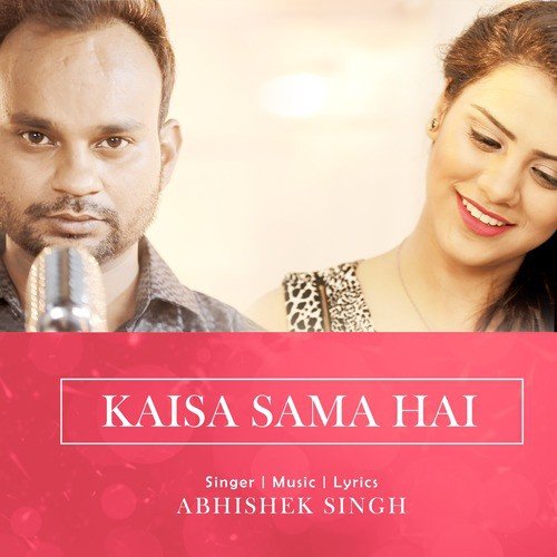 Kaisa Sama Hai - Abhishek Singh