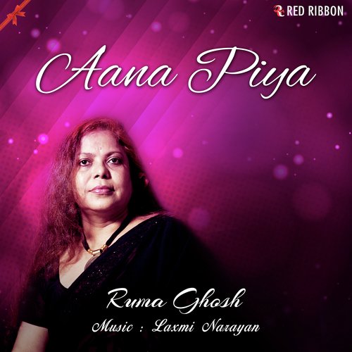 Aana Piya - Ruma Ghosh