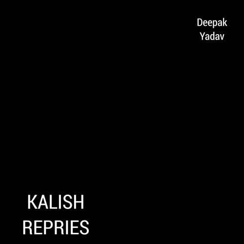 Kalish Repries - Deepak Yadav