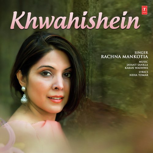 Khwahishein - Jayant Sankla, Karan Wadhwa